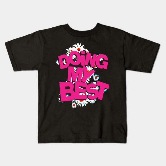 Doing My Best Kids T-Shirt by Spenceless Designz